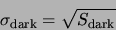 \begin{displaymath}
\sigma_{\rm dark} = \sqrt{S_{\rm dark}}
\end{displaymath}