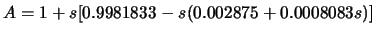 $\displaystyle A=1 + s[0.9981833 - s(0.002875+0.0008083 s)]$